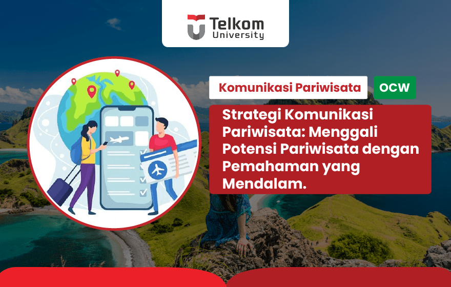 Strategi Komunikasi Pariwisata: Menggali Potensi Pariwisata dengan Pemahaman yang Mendalam